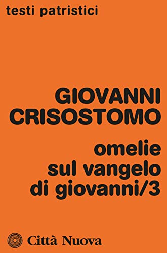 Omelie sul Vangelo di Giovanni (Vol. 3) (Testi patristici) von Città Nuova