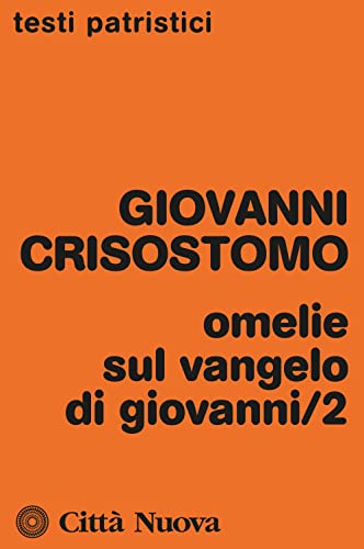 Omelie sul Vangelo di Giovanni. Omelie 30-59 (Vol. 2) (Testi patristici) von TESTI PATRISTICI