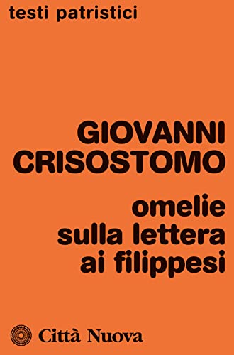 Omelie sulla Lettera ai Filippesi (Testi patristici) von Città Nuova