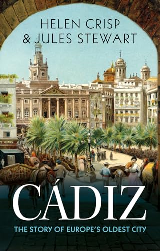 Cádiz: The Story of Europe's Oldest City