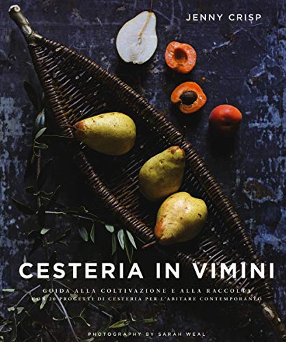 Cesteria in vimini. Guida alla coltivazione e alla raccolta con 20 progetti di cesteria per l'abitare contemporaneo. Ediz. a colori (Hobby e attività artistiche) von HOBBY E ATTIVITÀ ARTISTICHE