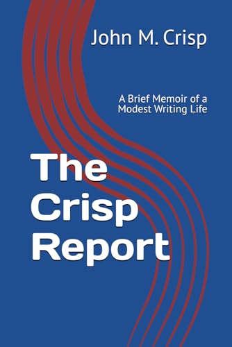 The Crisp Report: A Brief Memoir of a Modest Writing Life von Independently published