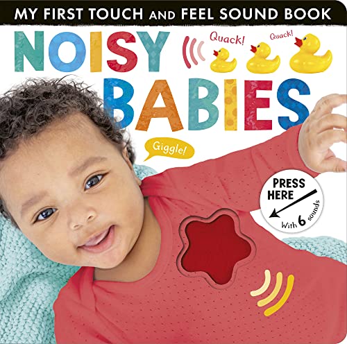 Noisy Babies (My First Touch and Feel Sound Book)