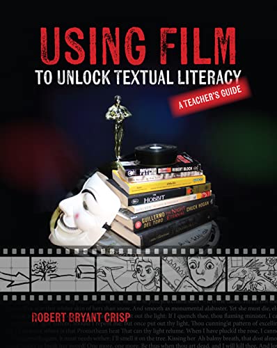 Using Film to Unlock Textual Literacy: A Teacher's Guide