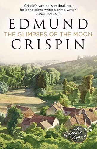 The Glimpses of the Moon: The intriguing, suspenseful, gripping, dark, humorous and cosy cozy classic detective fiction novel adored by Golden Age ... mystery fans alike (A Gervase Fen Mystery)