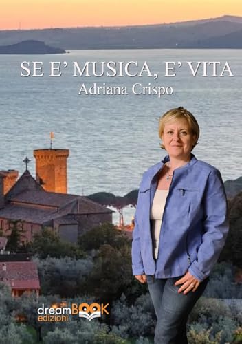 Se è musica, è vita. Ediz. illustrata (Saggistica. Chiave di Do) von dreamBOOK edizioni
