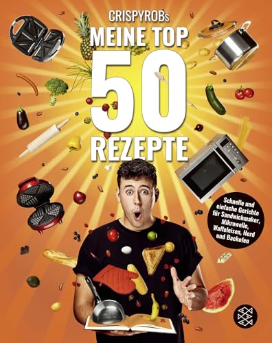 CrispyRobs Meine Top 50 Rezepte: Schnelle und einfache Gerichte für Sandwichmaker, Mikrowelle, Waffeleisen, Herd und Backofen. von FISCHER New Media