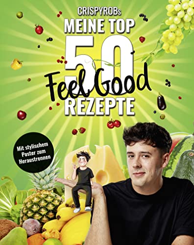 CrispyRobs meine Top 50 Feel Good Rezepte: Schnelle und einfache Gerichte für Leib und Seele von FISCHER New Media