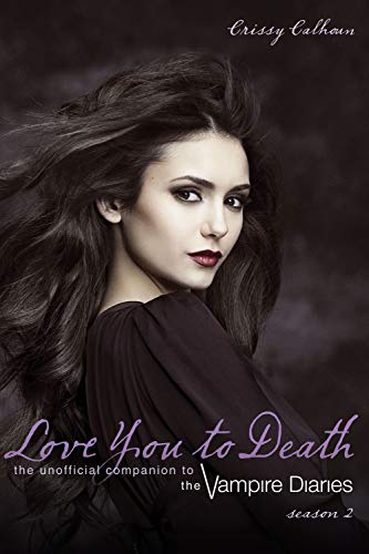 Love You to Death, Season 2: The Unofficial Companion to the Vampire Diaries von Brand: ECW Press