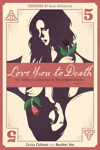 Love You to Death: The Unofficial Companion to the Vampire Diaries, Season 5 (Vampire Diaries Companion) von ECW Press