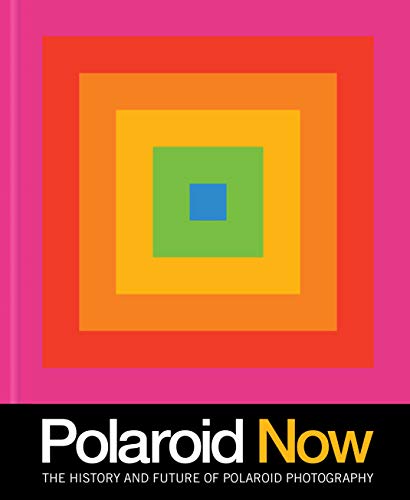 Polaroid Now: The History and Future of Polaroid Photography von Chronicle Chroma