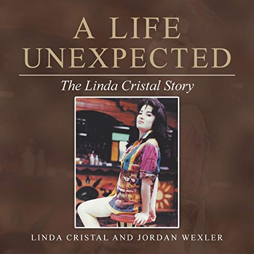 A Life Unexpected: The Linda Cristal Story A Life Unexpected: The Linda Cristal Story von Balboa Press