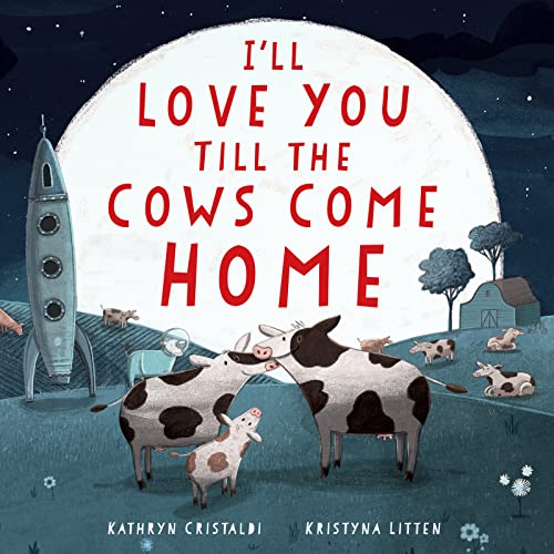 I'll Love You Till the Cows Come Home Padded Board Book: A Valentine's Day Book For Kids