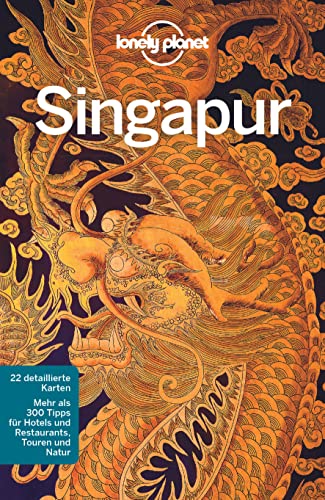 LONELY PLANET Reiseführer Singapur: 22 detaillierte Karten. Mehr als 300 Tipps für Hotels und Restaurants, Touren und Natur von Mairdumont