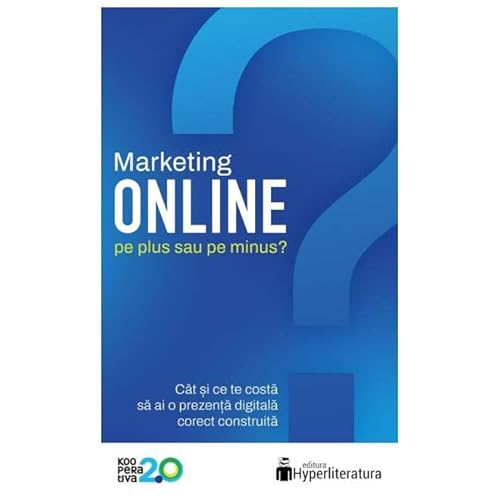 Marketing Online. Pe Plus Sau Pe Minus? von Hyperliteratura
