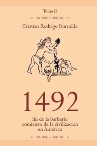 1492: Fin de la barbarie. Comienzo de la Civilización en América. Tomo 2 von Independently published