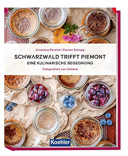 Schwarzwald trifft Piemont: Eine kulinarische Begegnung von Koehler in Maximilian Verlag GmbH & Co. KG