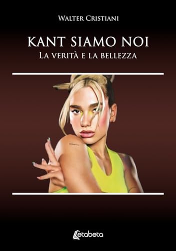 Kant siamo noi: La verità e la bellezza Kant siamo noi: La verità e la bellezza von EBS Print