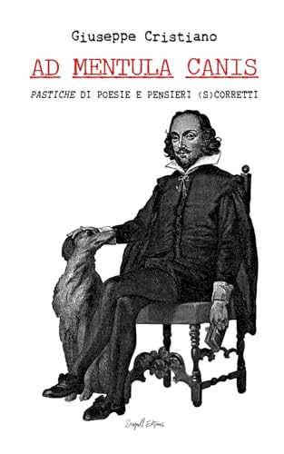 Ad Mentula Canis: Pastiche di poesie e pensieri (s)corretti von Independently published