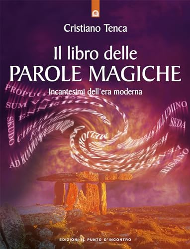 Il libro delle parole magiche. Incantesimi dell'era moderna (Nuove frontiere del pensiero) von Il Punto d'Incontro