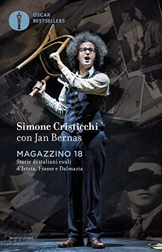 Magazzino 18. Storie di italiani esuli d'Istria, Fiume e Dalmazia (Oscar bestsellers)