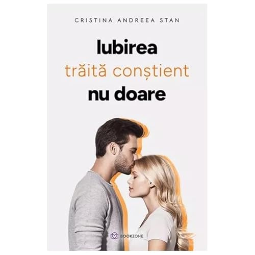 Iubirea Traita Constient Nu Doare von Bookzone