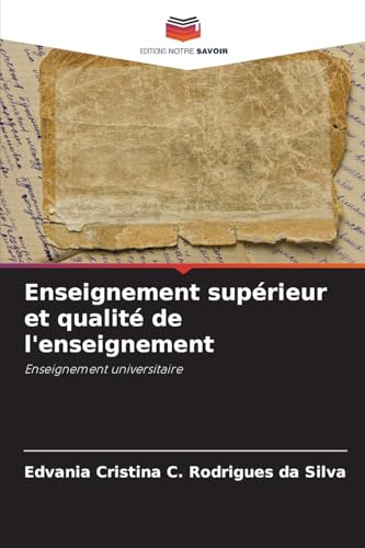 Enseignement supérieur et qualité de l'enseignement: Enseignement universitaire von Editions Notre Savoir