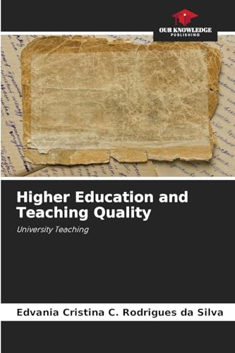 Higher Education and Teaching Quality: University Teaching von Our Knowledge Publishing