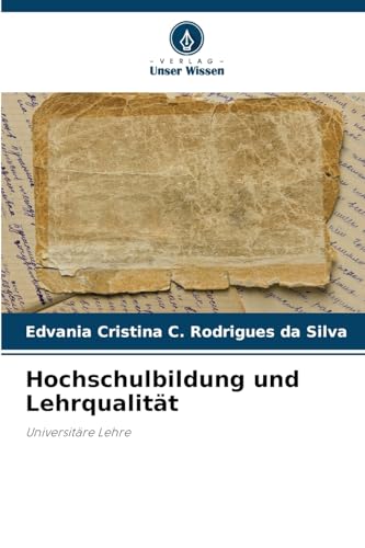 Hochschulbildung und Lehrqualität: Universitäre Lehre von Verlag Unser Wissen