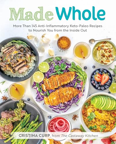 Made Whole: More Than 145 Anti-Inflammatory Keto-Paleo Recipes to Nourish You from the Insid e Out von Victory Belt Publishing