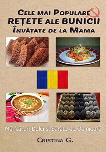 Cele mai Populare Retete ale Bunicii Invatate de la Mama: Mancaruri Nostalgice (Carte de Bucate Traditionale Romanesti, Band 5) von Createspace Independent Publishing Platform