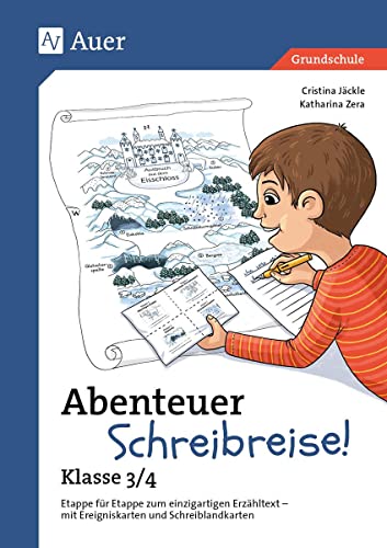 Abenteuer Schreibreise! - Klasse 3/4: Etappe für Etappe zum einzigartigen Erzähltext - mit Ereigniskarten und Schreiblandkarten von Auer Verlag i.d.AAP LW