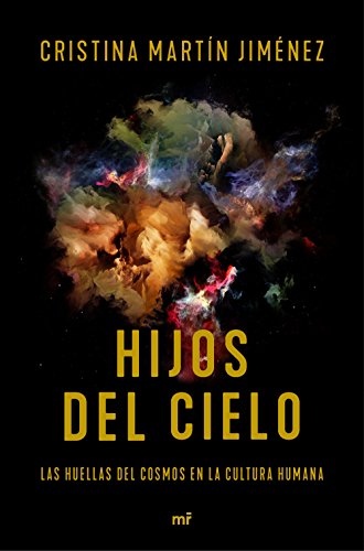 Hijos del cielo: Las huellas del cosmos en la cultura humana (Fuera de Colección) von Ediciones Martínez Roca