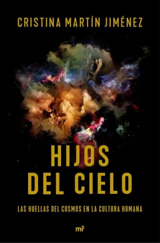 Hijos del cielo: Las huellas del cosmos en la cultura humana (Fuera de Colección) von Ediciones Martínez Roca