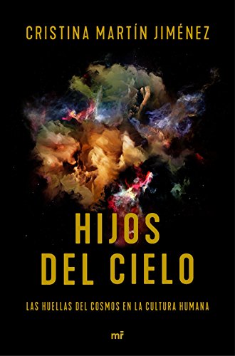 Hijos del cielo: Las huellas del cosmos en la cultura humana (Fuera de Colección)