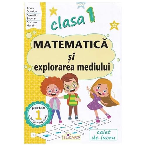 Matematica Si Explorarea Mediului. Caiet (E). Clasa 1 Partea 1 von Elicart