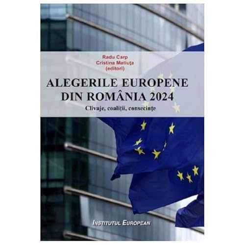 Alegerile Europene Din Romania 2024. Clivaje, Coalitii, Consecinte von Institutul European