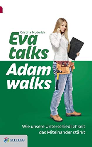 Eva talks, Adam walks: Wie unsere Unterschiedlichkeit das Miteinander stärkt