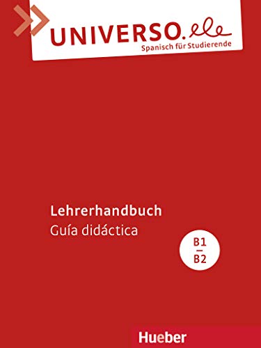 Universo.ele B1-B2: Spanisch für Studierende / Lehrerhandbuch – Guía didáctica von Hueber