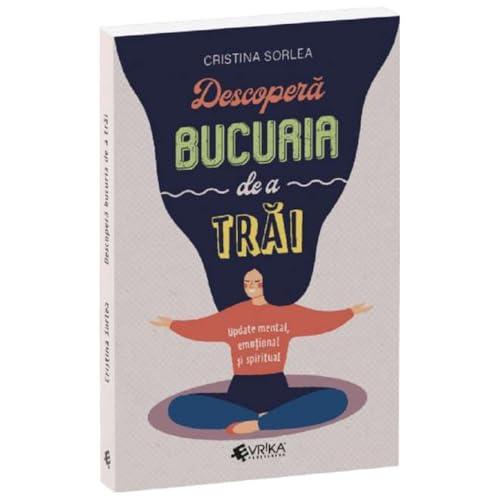 Descopera Bucuria De A Trai. Update Mental, Emotional Si Spiritual von Evrika