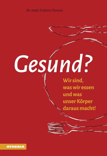Gesund?: Wir sind, was wir essen und was unser Körper daraus macht! Gesund?: Wir sind, was wir essen und was unser Körper daraus macht! von Athesia Buch