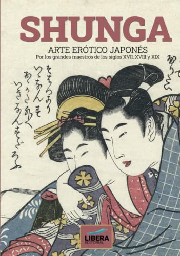 Shunga: Arte erótico japonés ilustrado por los grandes maestros de los siglos XVII, XVIII y XIX (Museum, Band 1)
