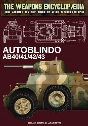 Autoblindo AB40/41/42/43 (The Weapons Encyclopaedia, Band 54)