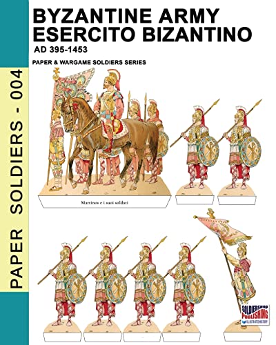 Byzantine army - Esercito bizantino AD 395-1453 (Paper Soldiers, Band 4)