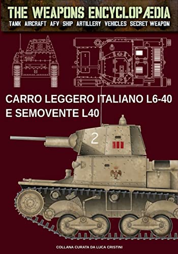Carro leggero italiano L6-40 e Semovente L40 (The Weapons Encyclopaedia, Band 20)