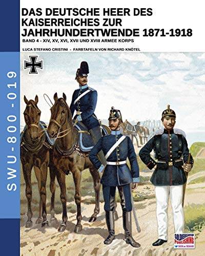 Das Deutsche Heer des Kaiserreiches zur Jahrhundertwende 1871-1918 - Band 4 (Soldiers, Weapons & Uniforms - 800, Band 19) von Soldiershop