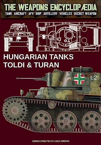 Hungarian tanks Toldi & Turan (The Weapons Encyclopaedia, Band 27) von Luca Cristini Editore (Soldiershop)