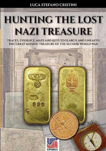 Hunting the lost nazi treasure: Traces, evidence, maps and keys to search and unearth the great missing treasure of the Second Wolrd wr Hunting the lost nazi treasure: Traces, evidence, maps and keys to search and unearth the great missing treasure of the Second Wolrd wr von Luca Cristini Editore (Soldiershop)