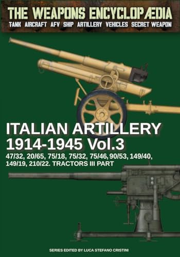 Italian Artillery 1914-1945 – Vol. 3 (The Weapons Encyclopaedia, Band 49)