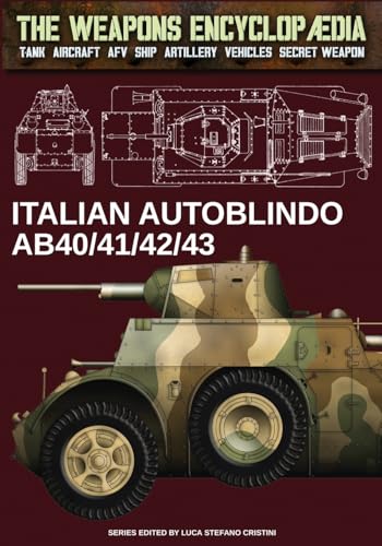 Italian Autoblindo AB40/41/42/43 (The Weapons Encyclopaedia, Band 55)